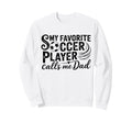 My Favorite Soccer Player Calls Sweatshirt - Aesthetic Graphic for Adults - T-Shirt, Sweatshirt, Hoodie