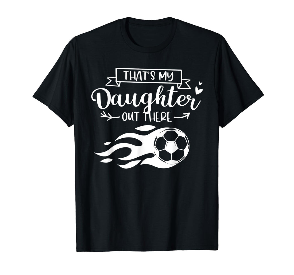 Thats My Daughter Out There Funny T-Shirt - Custom Art Print for Adults - T-Shirt, Sweatshirt, Hoodie