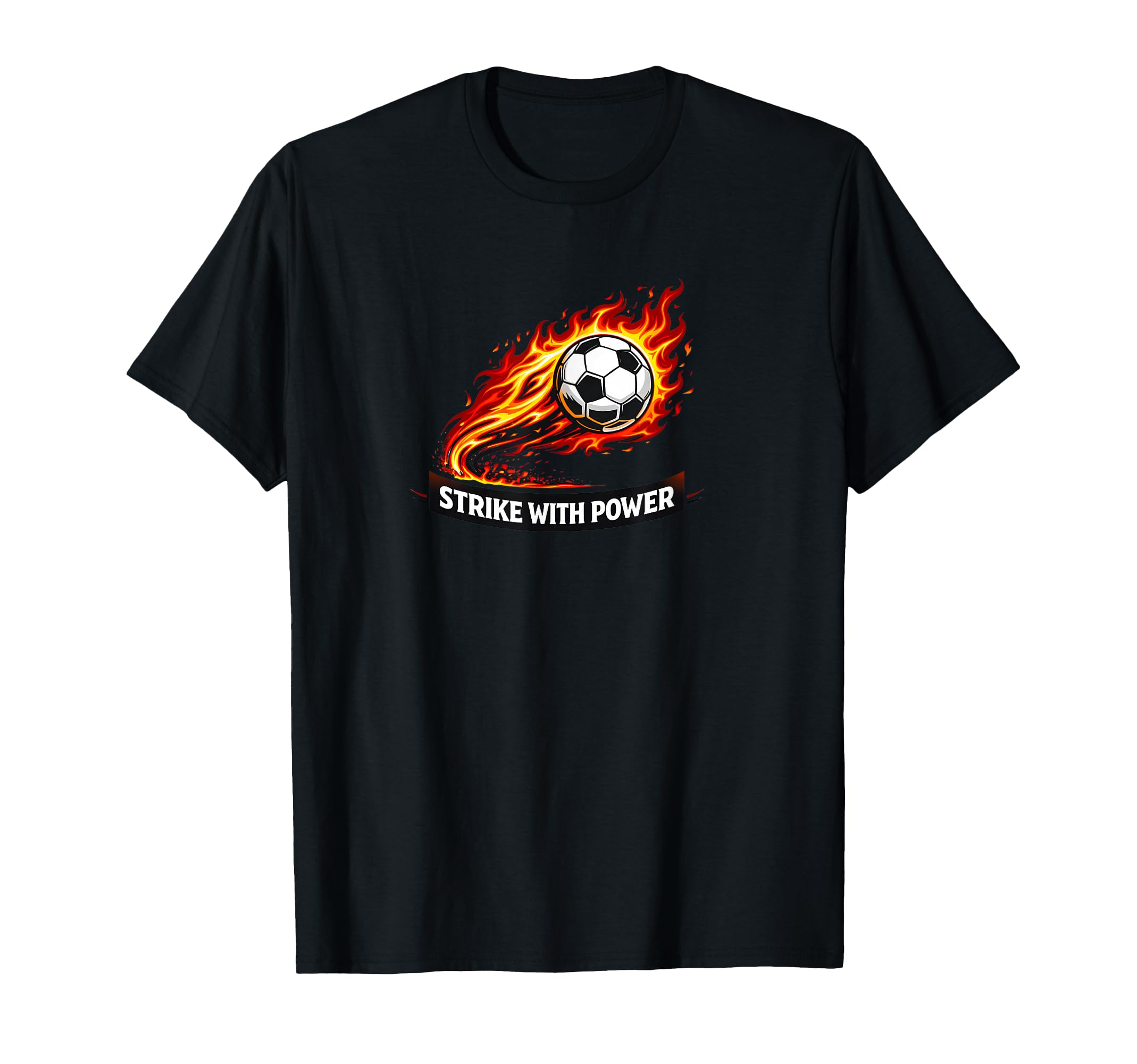 Strike Power Soccer Flaming Soccer T-Shirt - Aesthetic Graphic for Adults - T-Shirt, Sweatshirt, Hoodie