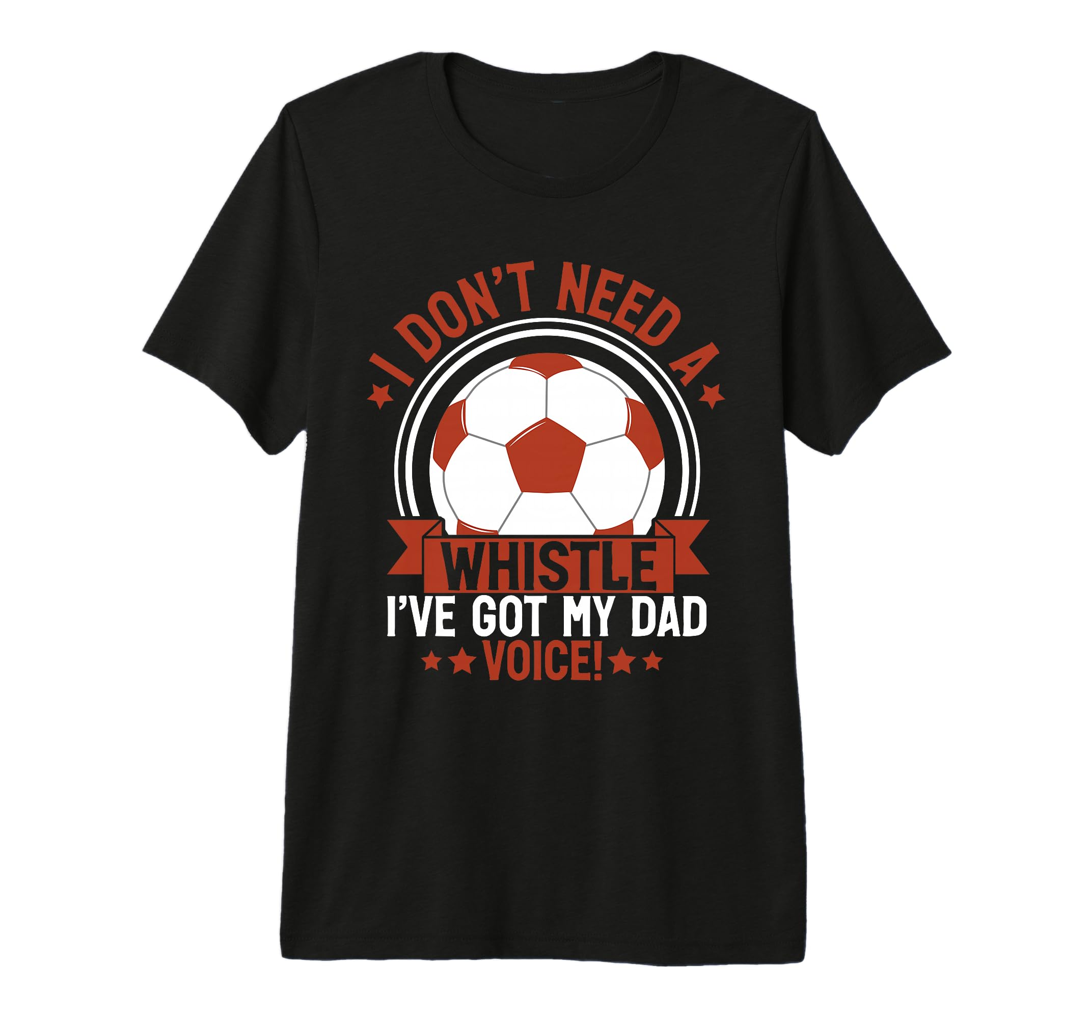 I Dont Need Whistle Ive Got My Dad T-Shirt - Streetwear Style for Adults - T-Shirt, Sweatshirt, Hoodie