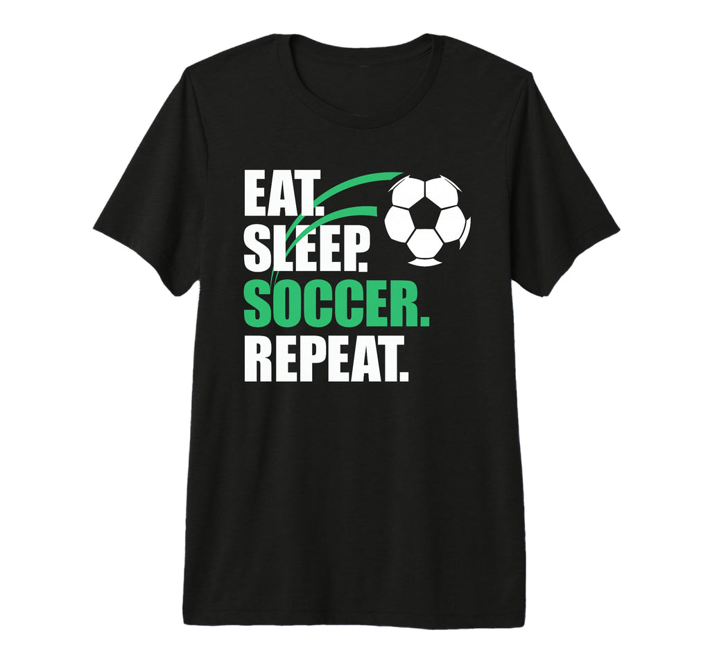 Eat Sleep Soccer Repeat Coaches T-Shirt - Fun Novelty Design Men Women - T-Shirt, Sweatshirt, Hoodie