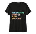 Weekends Coffee Soccer Funny Sayings T-Shirt - Aesthetic Graphic Unisex - T-Shirt, Sweatshirt, Hoodie