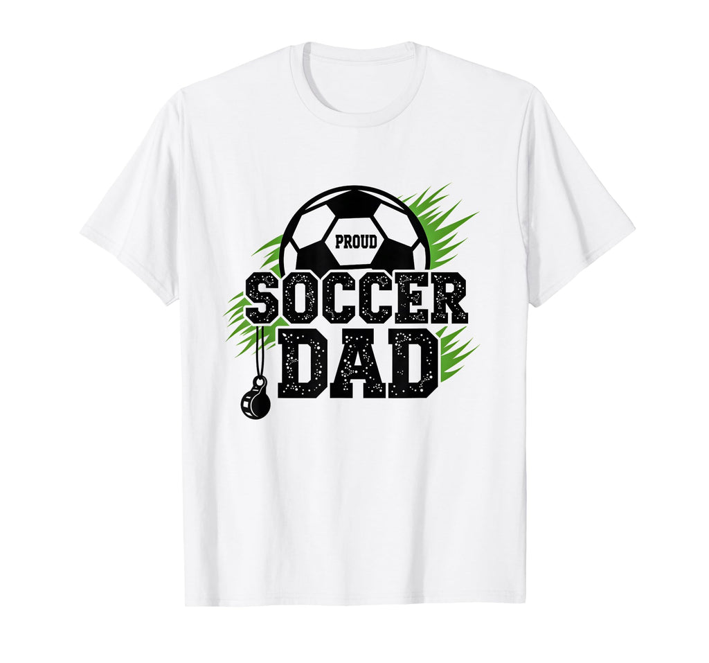 Proud Soccer Dad Whistle Sports T-Shirt - Fun Novelty Design for Adults - T-Shirt, Sweatshirt, Hoodie