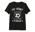 My Heart Is That Field Soccer Player Fan T-Shirt - Novelty Apparel Unisex - T-Shirt, Sweatshirt, Hoodie