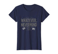 Whatever Nevermind Gen X Nostalgic T-Shirt - Minimalist Print for Adults - T-Shirt, Sweatshirt, Hoodie
