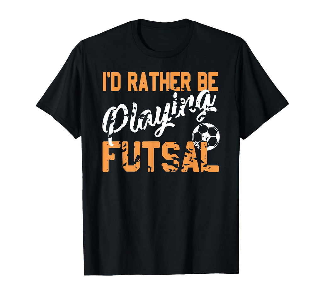 Love Playing Futsal Fun Indoor Soccer T-Shirt - Novelty Apparel Unisex - T-Shirt, Sweatshirt, Hoodie