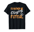 Love Playing Futsal Fun Indoor Soccer T-Shirt - Unique Graphic Unisex - T-Shirt, Sweatshirt, Hoodie