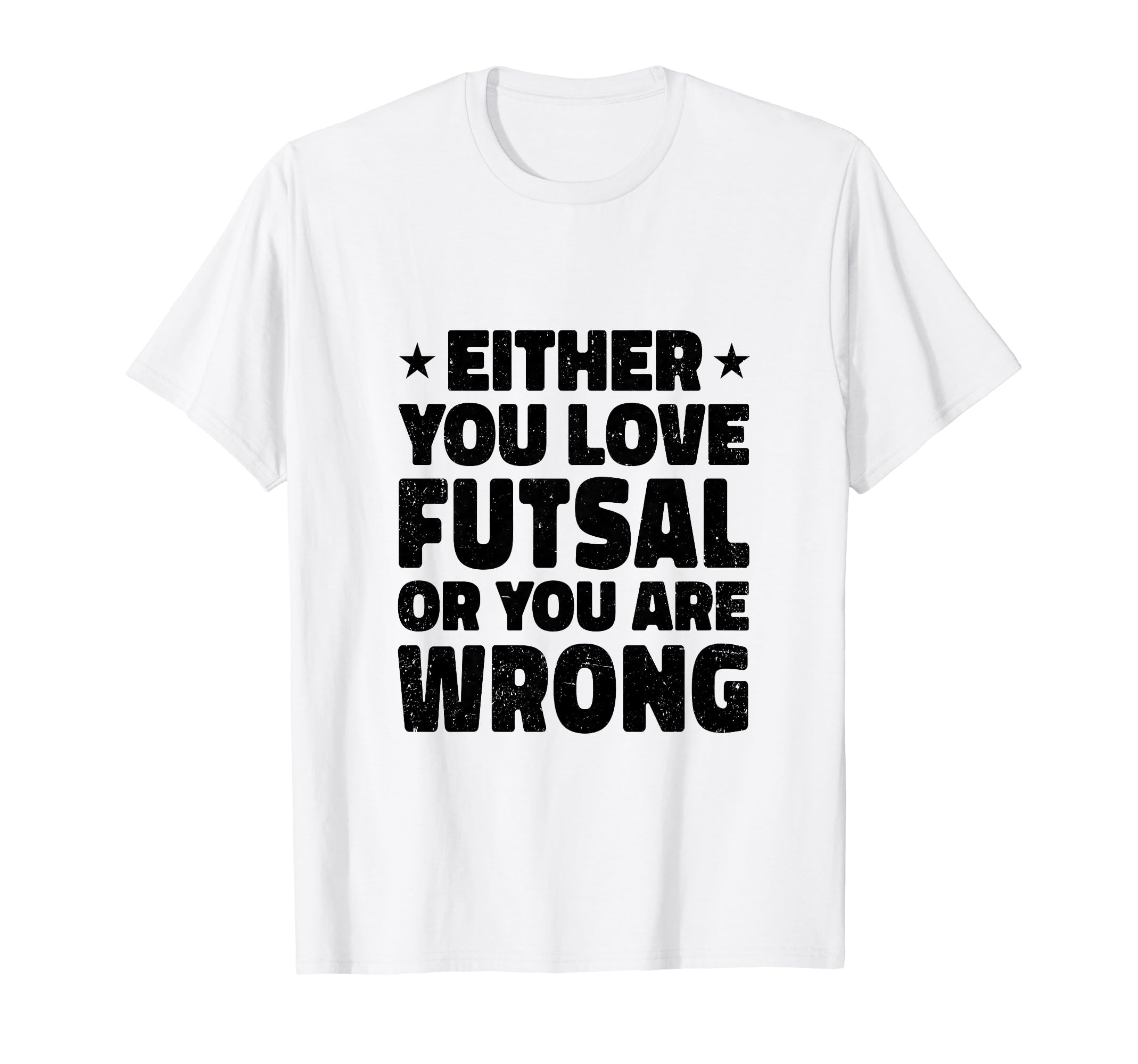 Either You Love Futsal Or You Are T-Shirt - Minimalist Print for Adults - T-Shirt, Sweatshirt, Hoodie