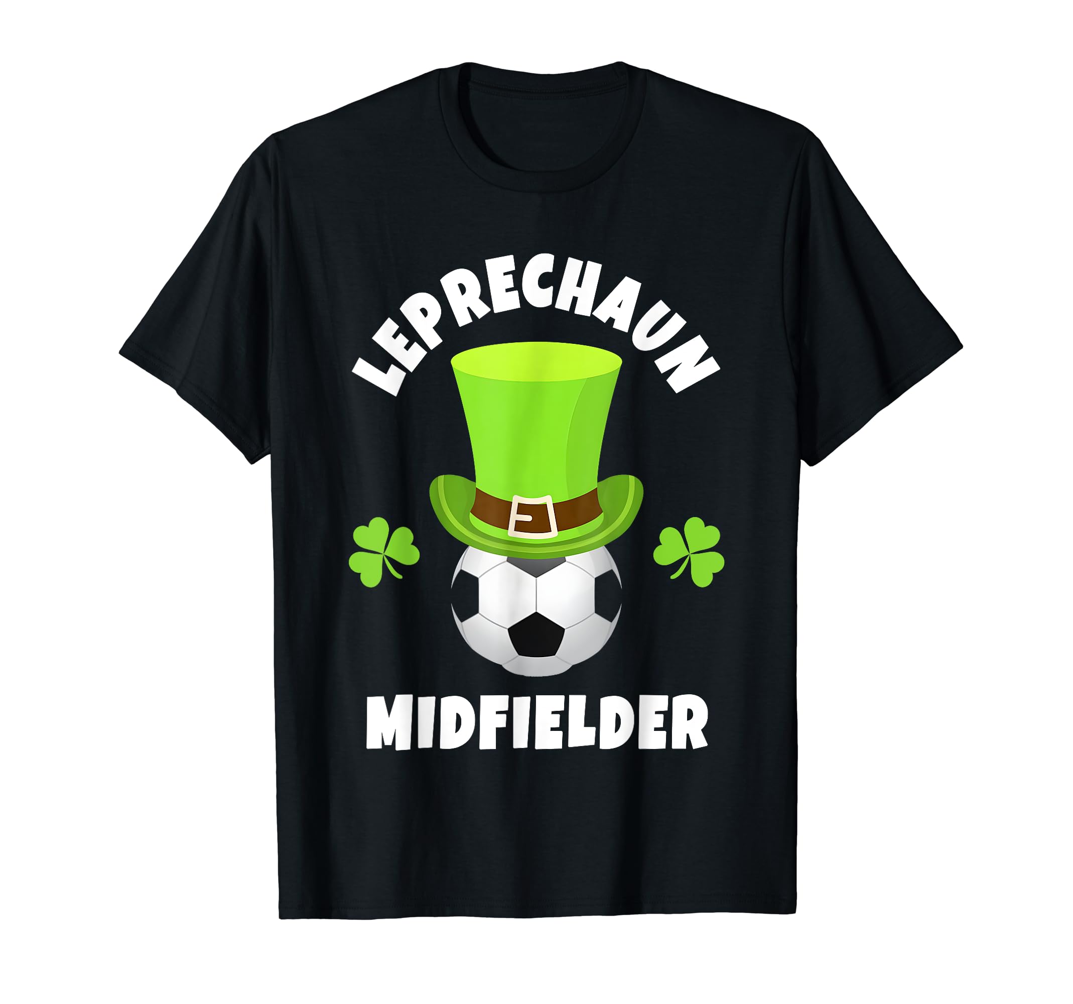 Soccer Midfielder Leprechaun T-Shirt - Fun Novelty Design Men Women - T-Shirt, Sweatshirt, Hoodie