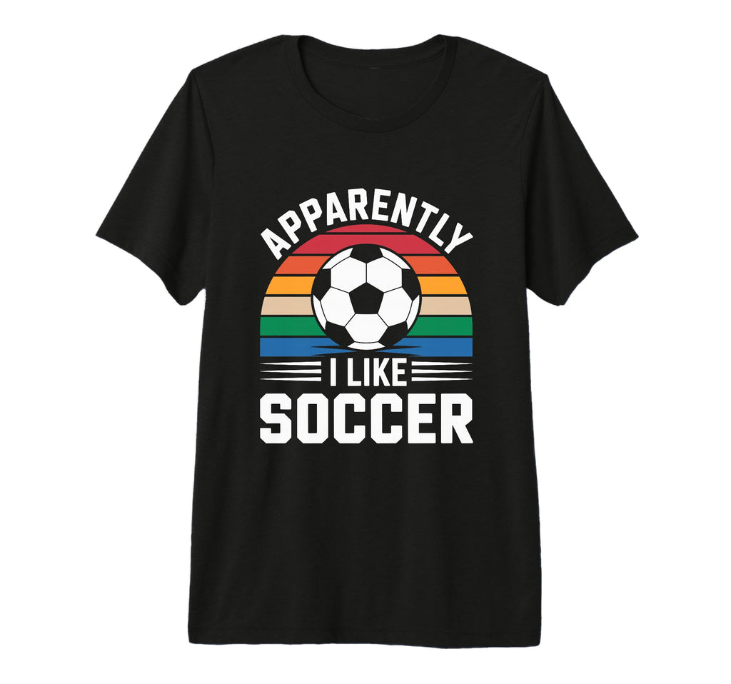 Apparently I Like Soccer Soccer T-Shirt - Minimalist Print Men Women - T-Shirt, Sweatshirt, Hoodie