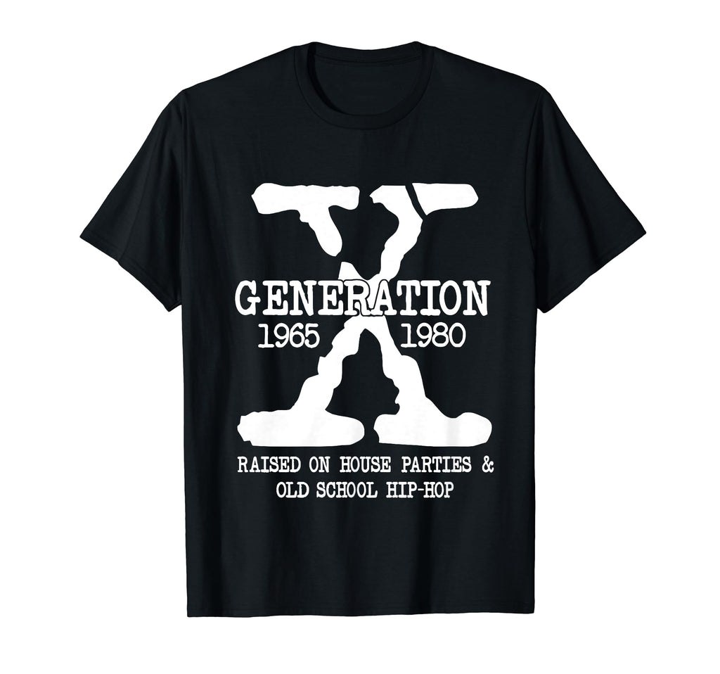 Gen X Generation Raised House Parties T-Shirt - Novelty Apparel Men Women - T-Shirt, Sweatshirt, Hoodie