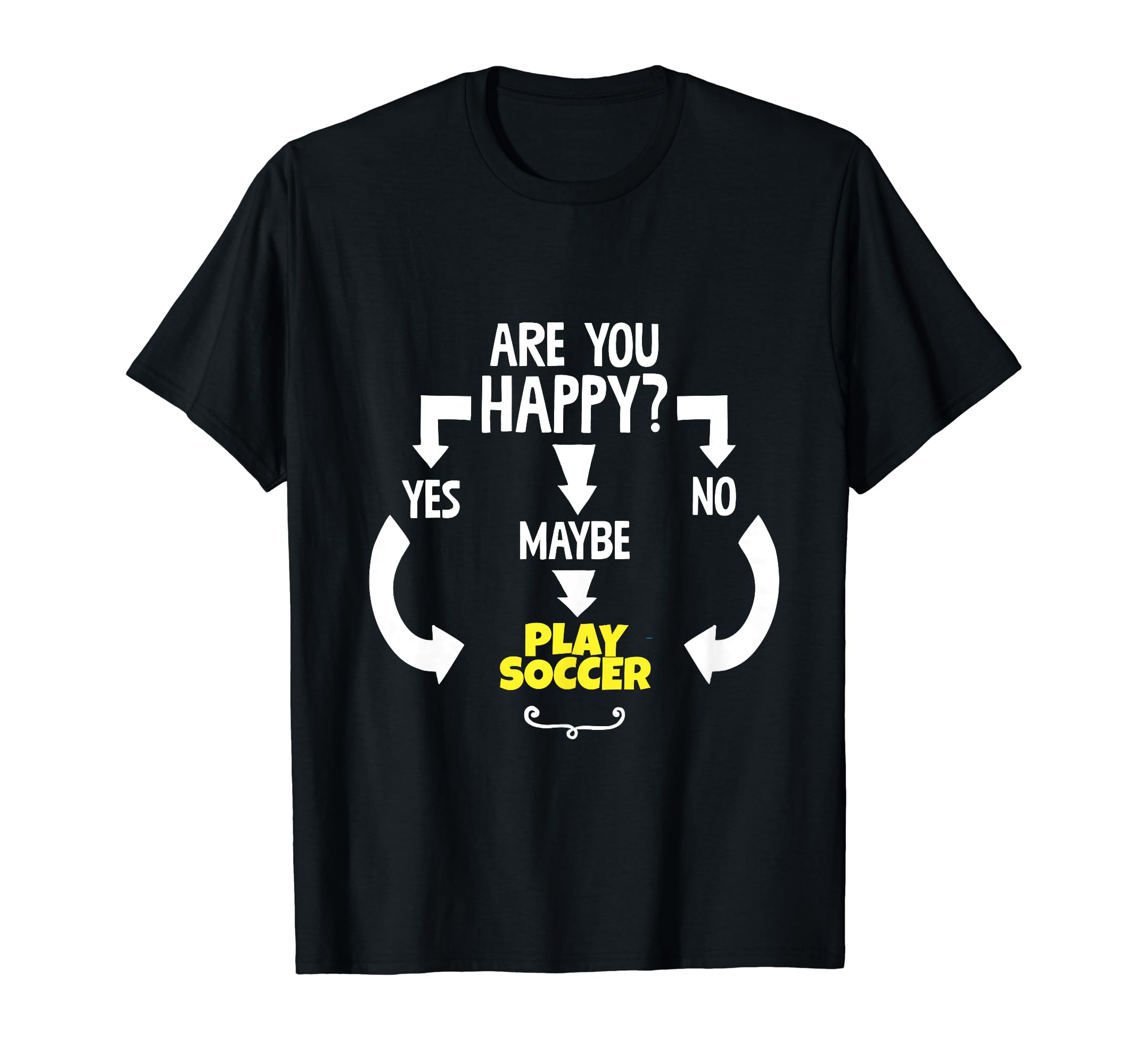 Funny Yes No Maybe Play Soccer T-Shirt - Custom Art Print Men Women - T-Shirt, Sweatshirt, Hoodie