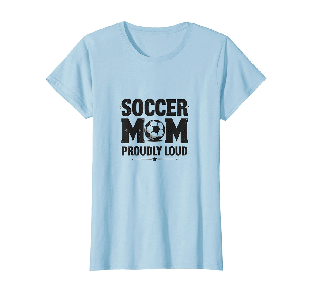 Soccer Mom Proudly Loud Sports Parent T-Shirt - Custom Art Print for Adults - T-Shirt, Sweatshirt, Hoodie