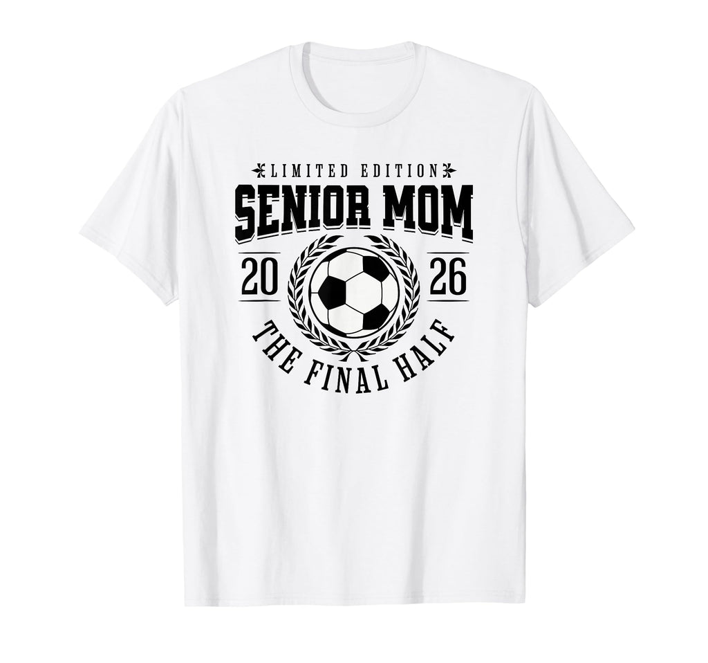 Senior Soccer Mom 2026 Final Half T-Shirt - Minimalist Print Unisex - T-Shirt, Sweatshirt, Hoodie