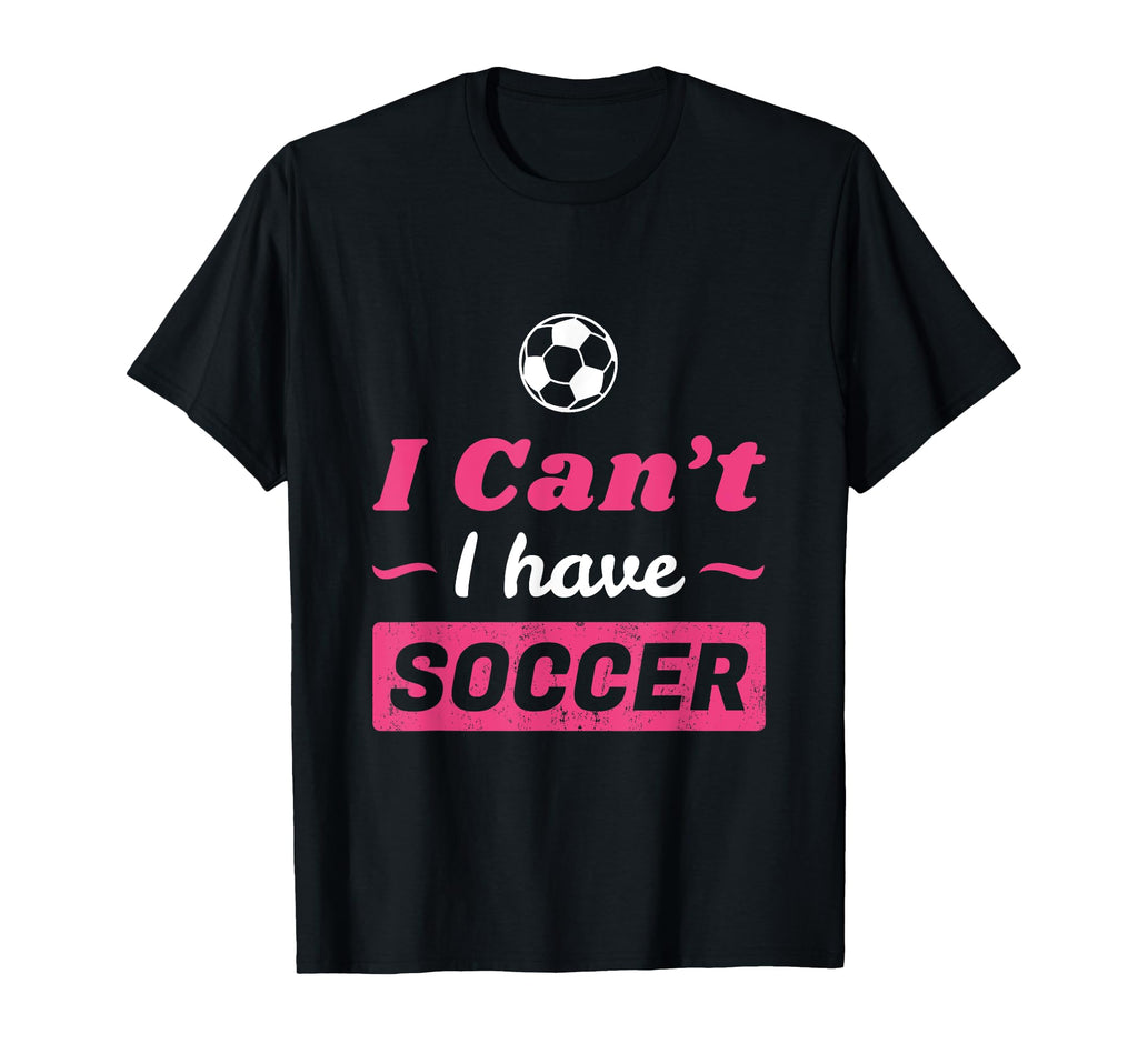 Cant I Have Soccer T-Shirt - Custom Art Print Men Women - T-Shirt, Sweatshirt, Hoodie