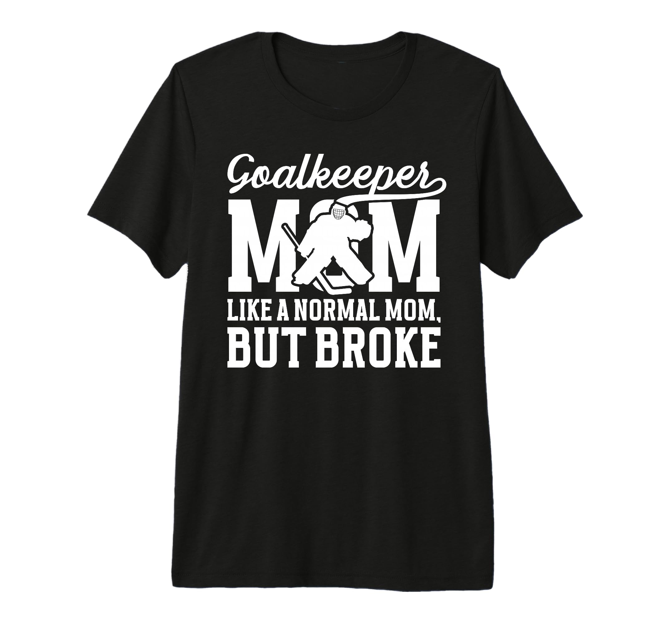 Hockey Goalkeeper Mom Definition Mom T-Shirt - Casual Everyday Wear Unisex - T-Shirt, Sweatshirt, Hoodie
