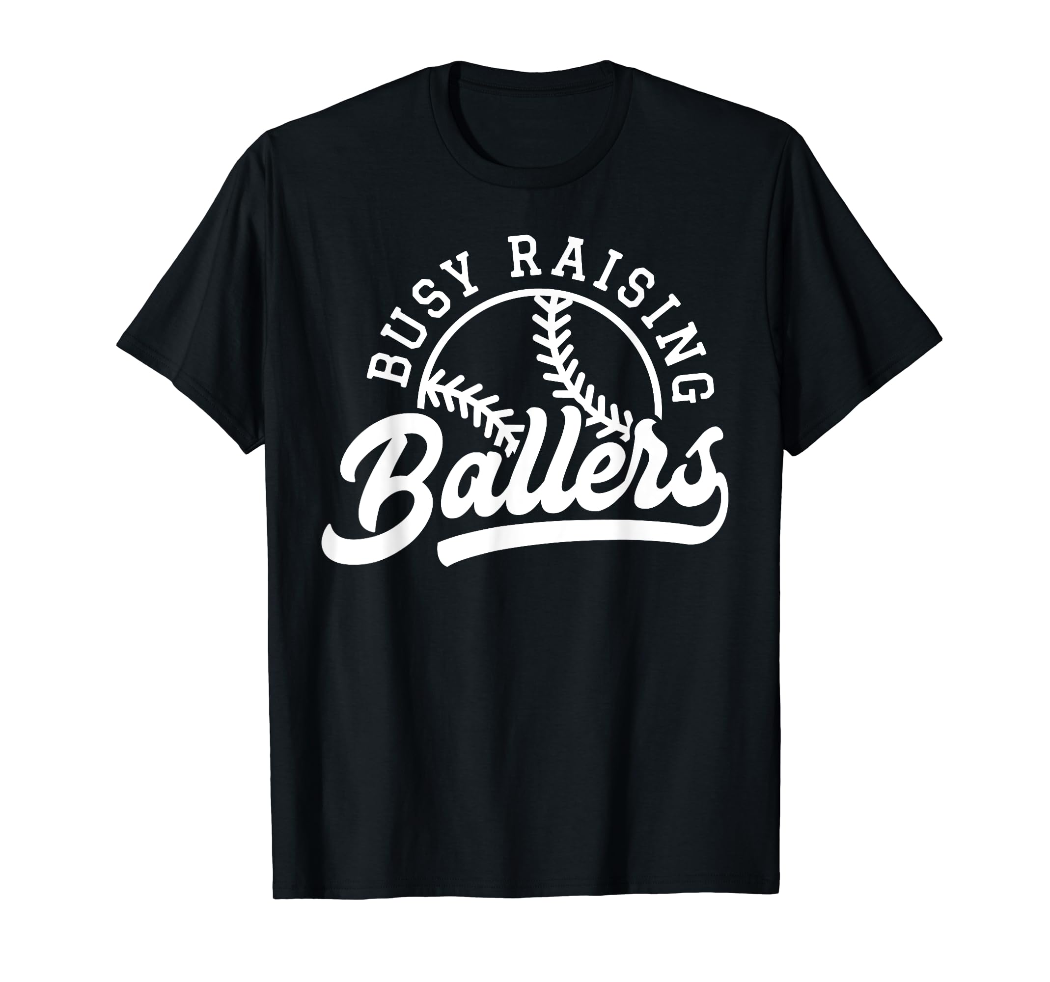 Busy Raising Ballers Funny Baseball T-Shirt - Custom Art Print Men Women - T-Shirt, Sweatshirt, Hoodie