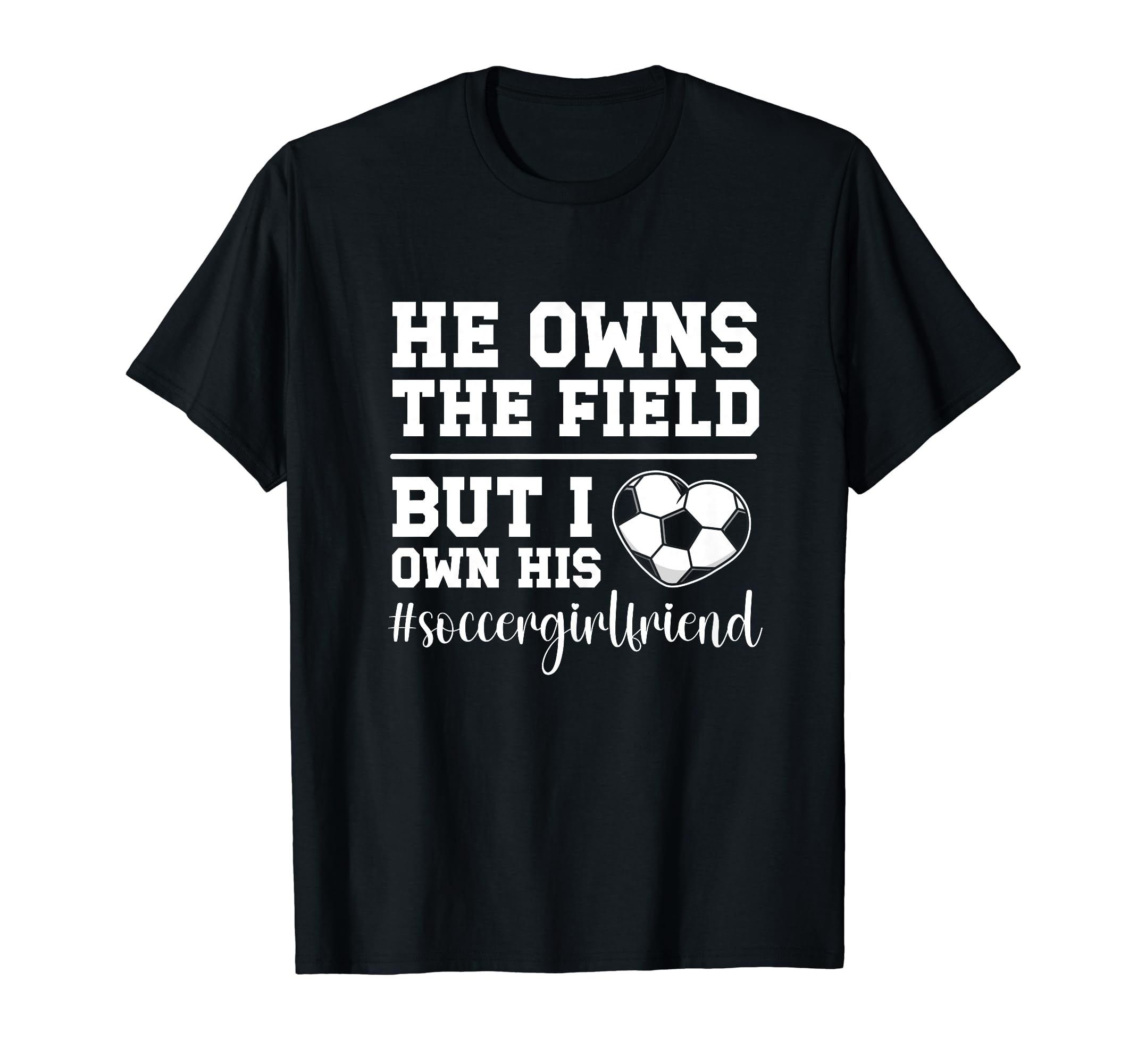 I Own His Heart Soccer Girlfriend T-Shirt - Casual Everyday Wear Men Women - T-Shirt, Sweatshirt, Hoodie