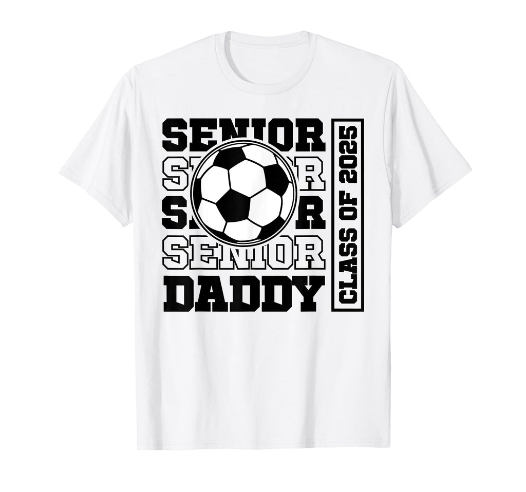 Soccer Senior Daddy Class 2025 Soccer T-Shirt - Minimalist Print Unisex - T-Shirt, Sweatshirt, Hoodie