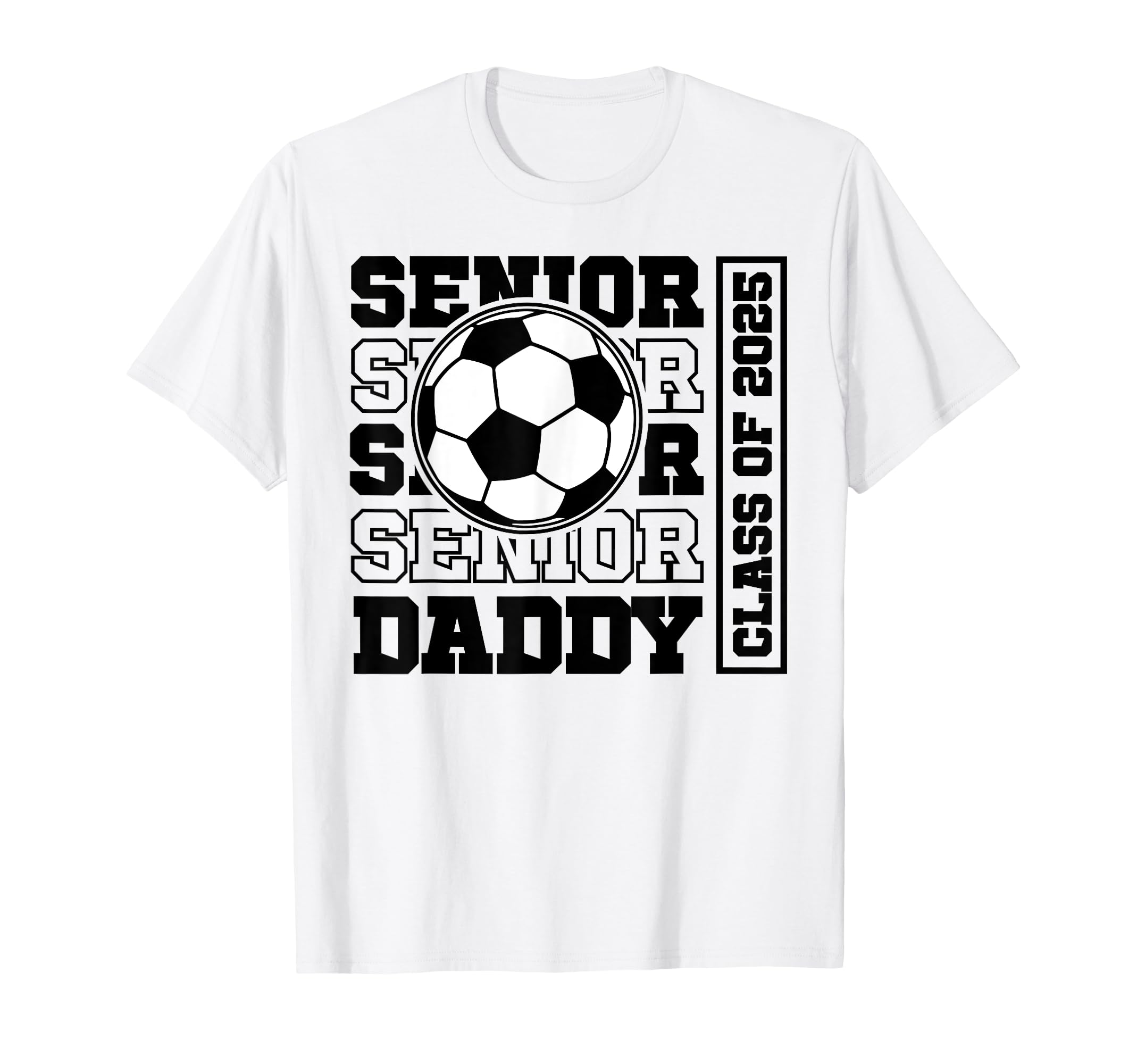Soccer Senior Daddy Class 2025 Soccer T-Shirt - Minimalist Print Unisex - T-Shirt, Sweatshirt, Hoodie