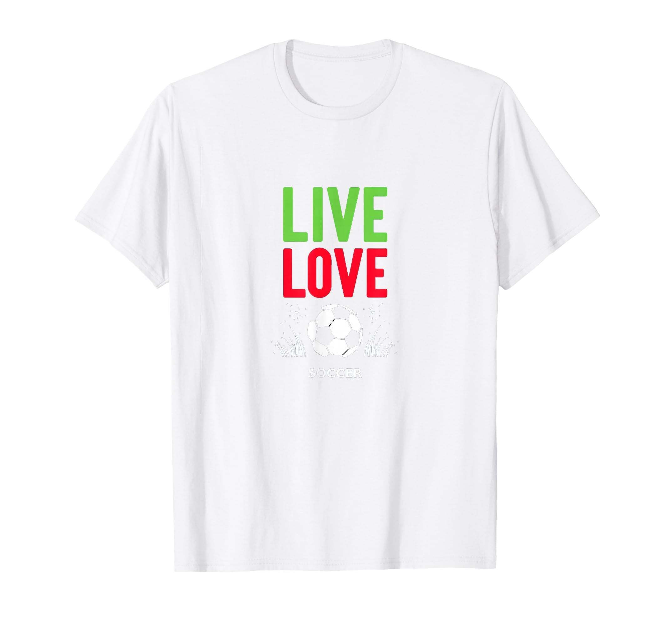 Live Love Soccer Inspiring Sports Fan Gift T-Shirt - Graphic Print Unisex - T-Shirt, Sweatshirt, Hoodie