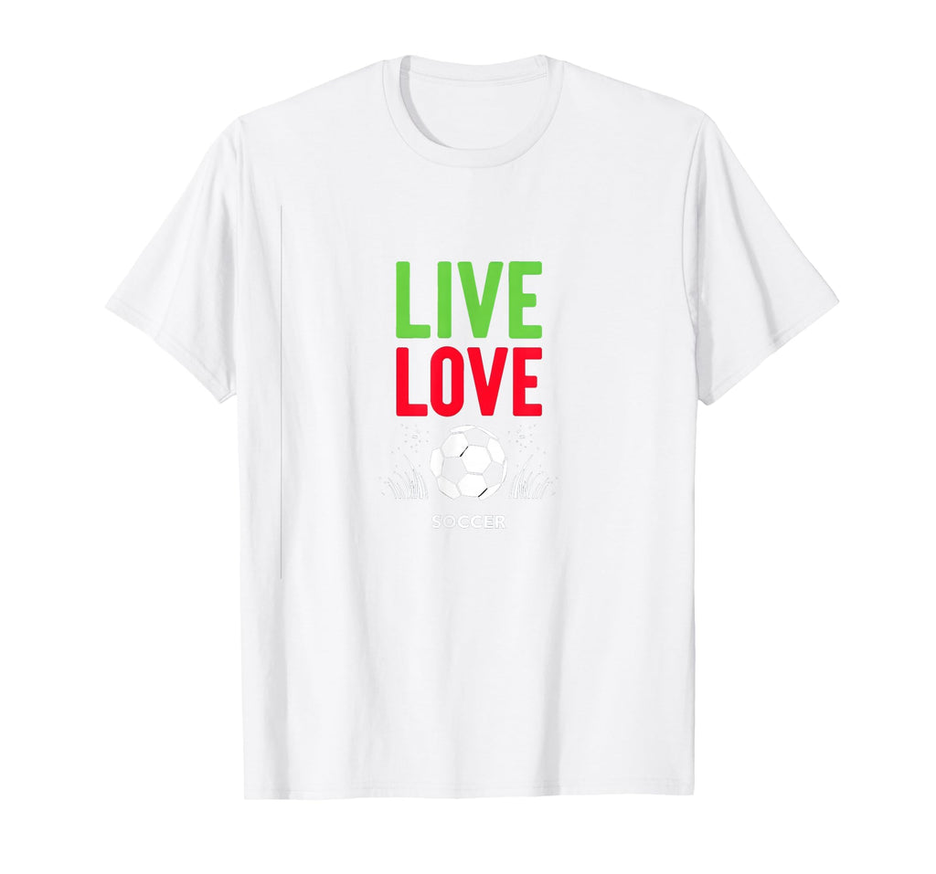 Live Love Soccer Inspiring Sports Fan T-Shirt - Minimalist Print Men Women - T-Shirt, Sweatshirt, Hoodie