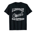 Legendary Soccer Coach Has Retired T-Shirt - Casual Everyday Wear Unisex - T-Shirt, Sweatshirt, Hoodie