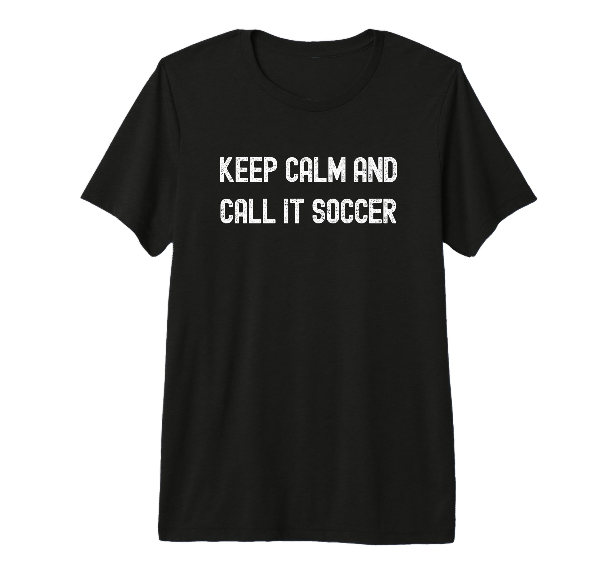 Keep Calm And Call It Soccer Football T-Shirt - Minimalist Print Men Women - T-Shirt, Sweatshirt, Hoodie