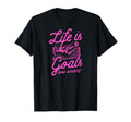 Life Is All About Goals And Assists T-Shirt - Streetwear Style Unisex - T-Shirt, Sweatshirt, Hoodie