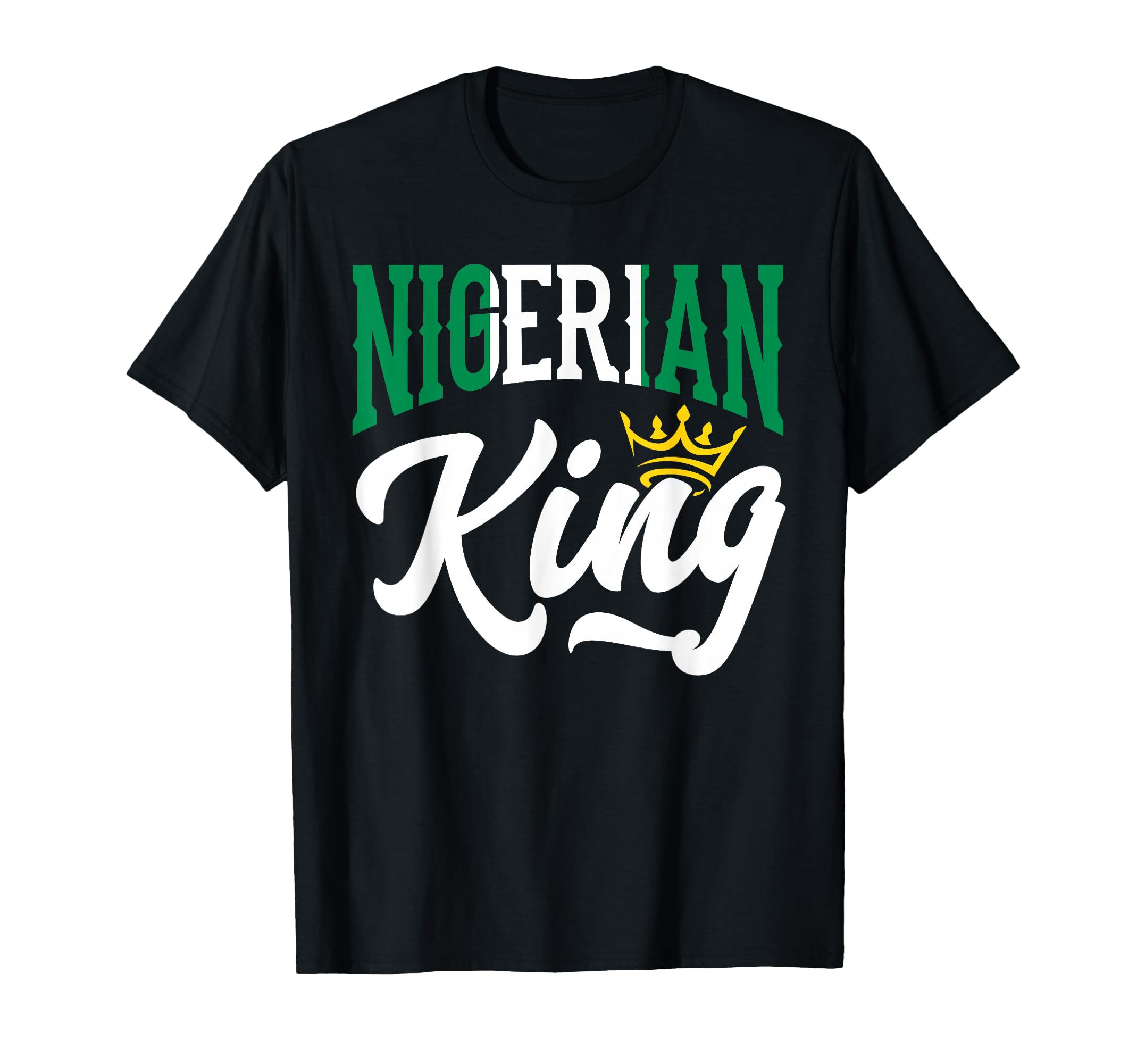 Nigerian King Nigeria Nigerian Nigeria T-Shirt - Graphic Print Men Women - T-Shirt, Sweatshirt, Hoodie