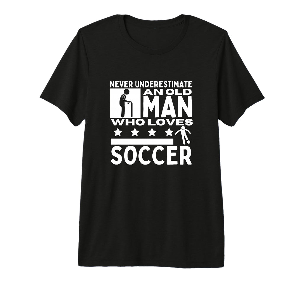 Soccer Never Underestimate Old Who T-Shirt - Streetwear Style Men Women - T-Shirt, Sweatshirt, Hoodie