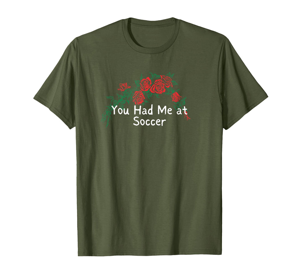 Flowers Red You Had Me Soccer T-Shirt - Fun Novelty Design Men Women - T-Shirt, Sweatshirt, Hoodie