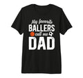 Mens My Favorite Ballers Call Me Dad T-Shirt - Novelty Apparel for Adults - T-Shirt, Sweatshirt, Hoodie