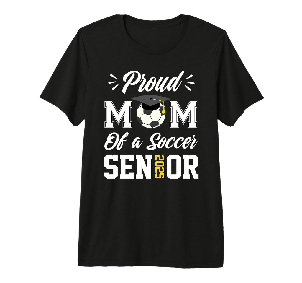 Proud Mom Soccer Senior Class 2025 Mom T-Shirt - Unique Graphic Men Women - T-Shirt, Sweatshirt, Hoodie