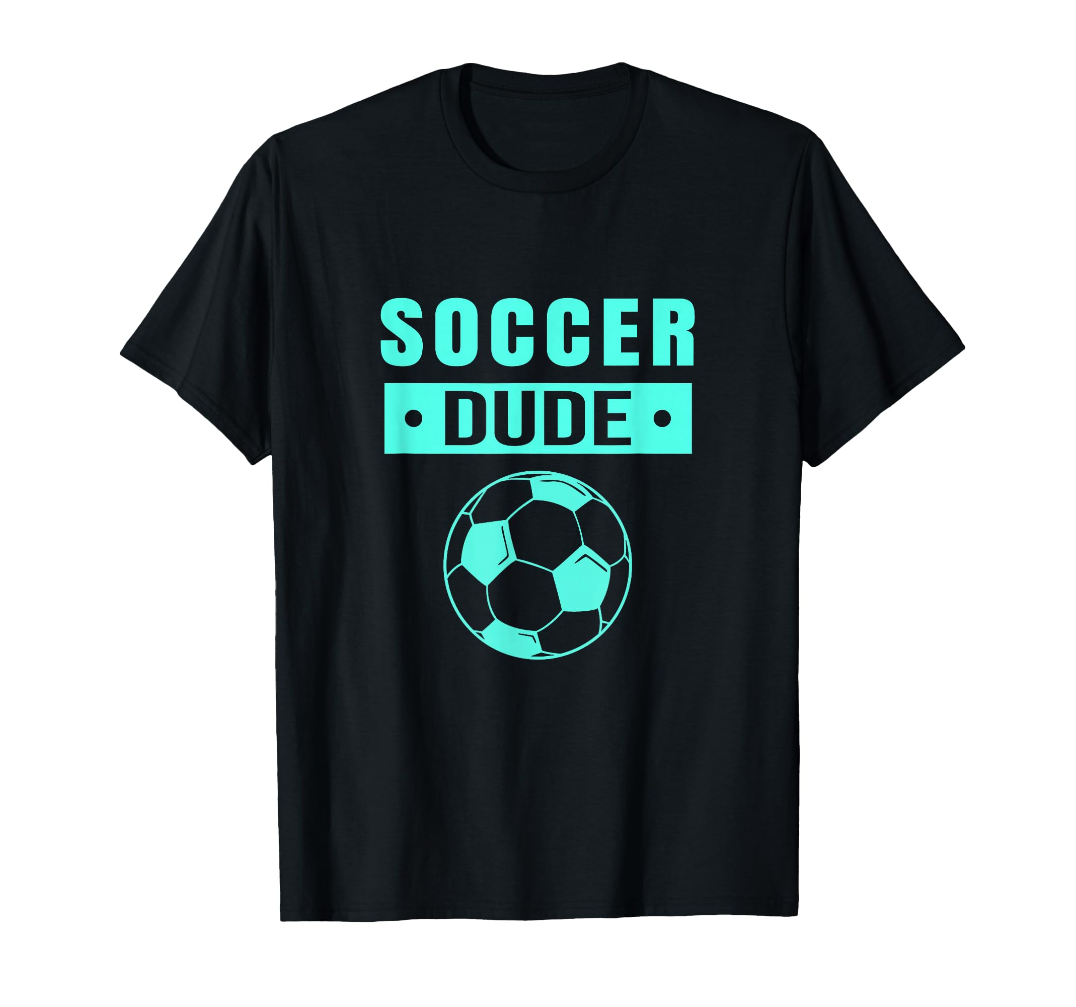 Soccer Dude Novelty Dude T-Shirt - Unique Graphic Unisex - T-Shirt, Sweatshirt, Hoodie