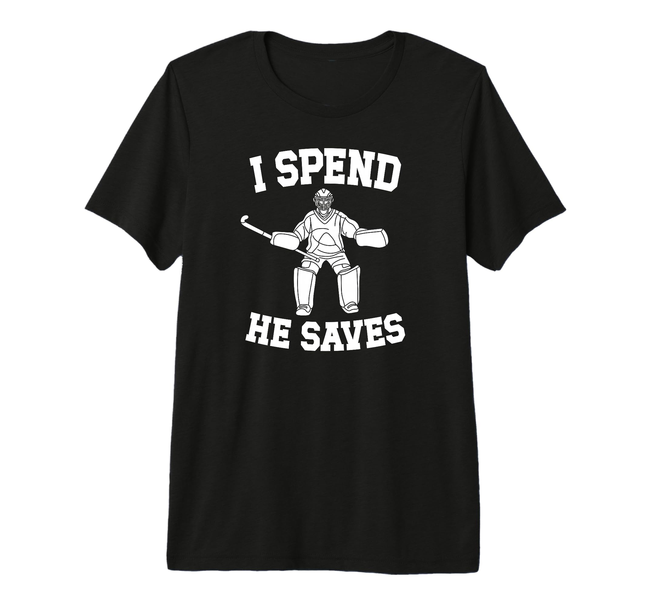 He Saves Hockey Goalkeeper Mom Ice Hockey T-Shirt - Trendy Graphic Unisex - T-Shirt, Sweatshirt, Hoodie