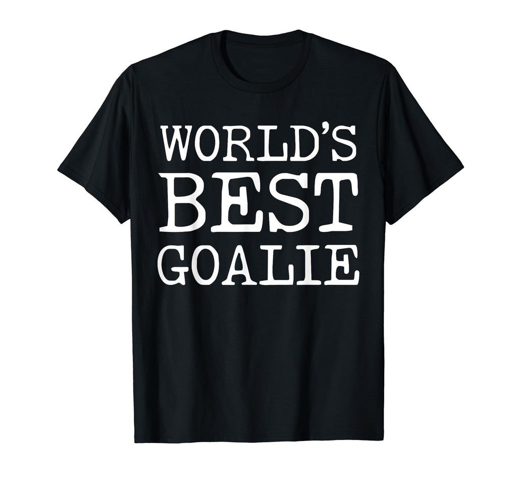 Worlds Best Goalie Funny Goalkeeper T-Shirt - Graphic Print Unisex - T-Shirt, Sweatshirt, Hoodie