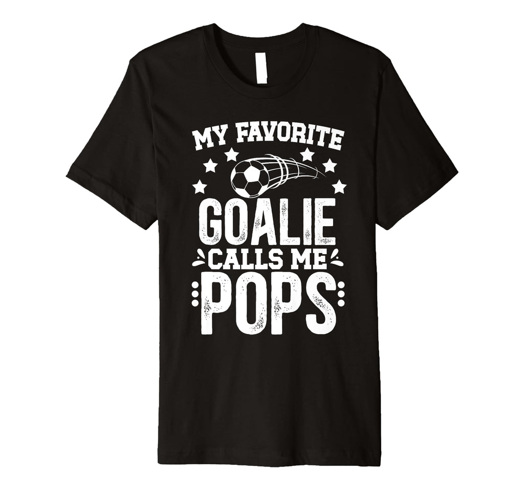Mens My Favorite Soccer Goalie Pops T-Shirt - Fun Novelty Design Men Women - T-Shirt, Sweatshirt, Hoodie