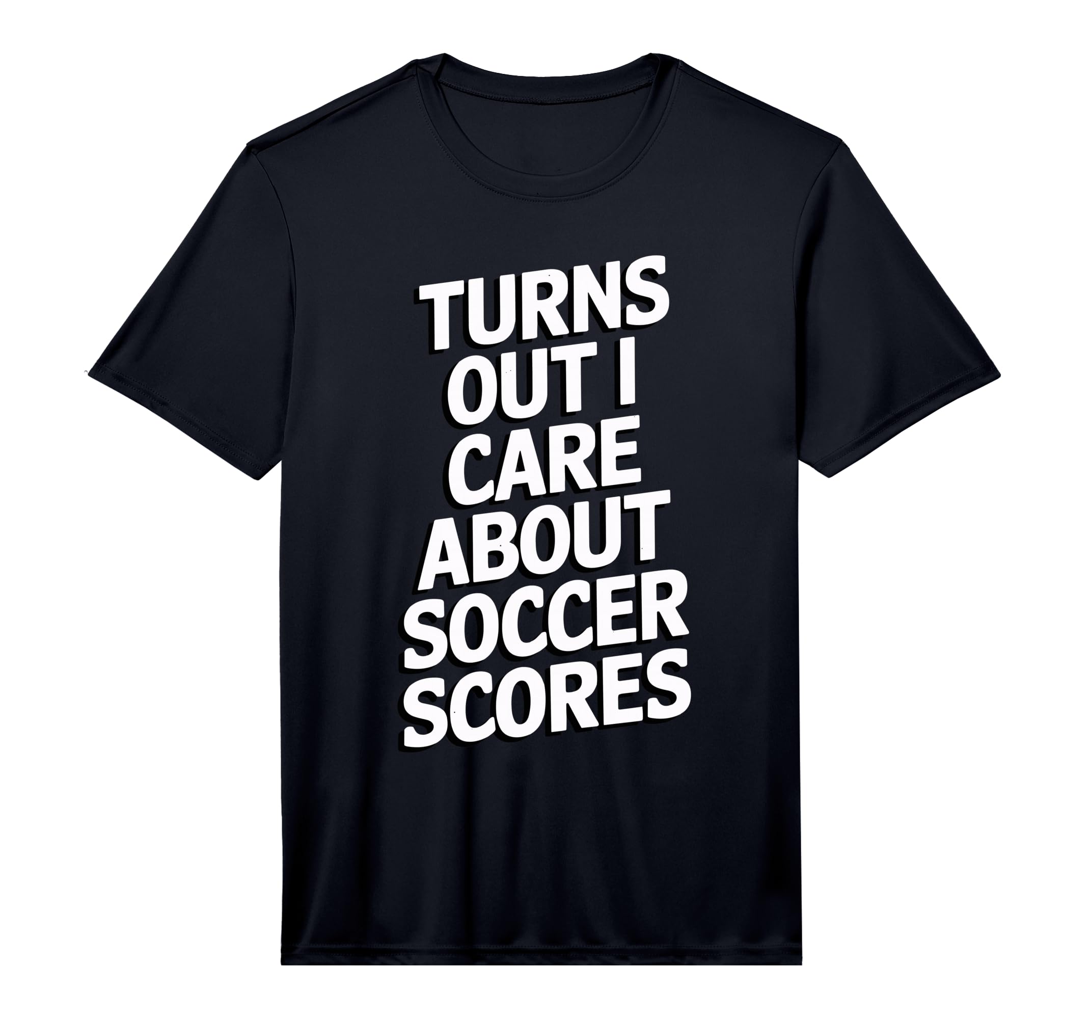 Mens Turns Out I Care About Soccer T-Shirt - Fun Novelty Design Men Women - T-Shirt, Sweatshirt, Hoodie