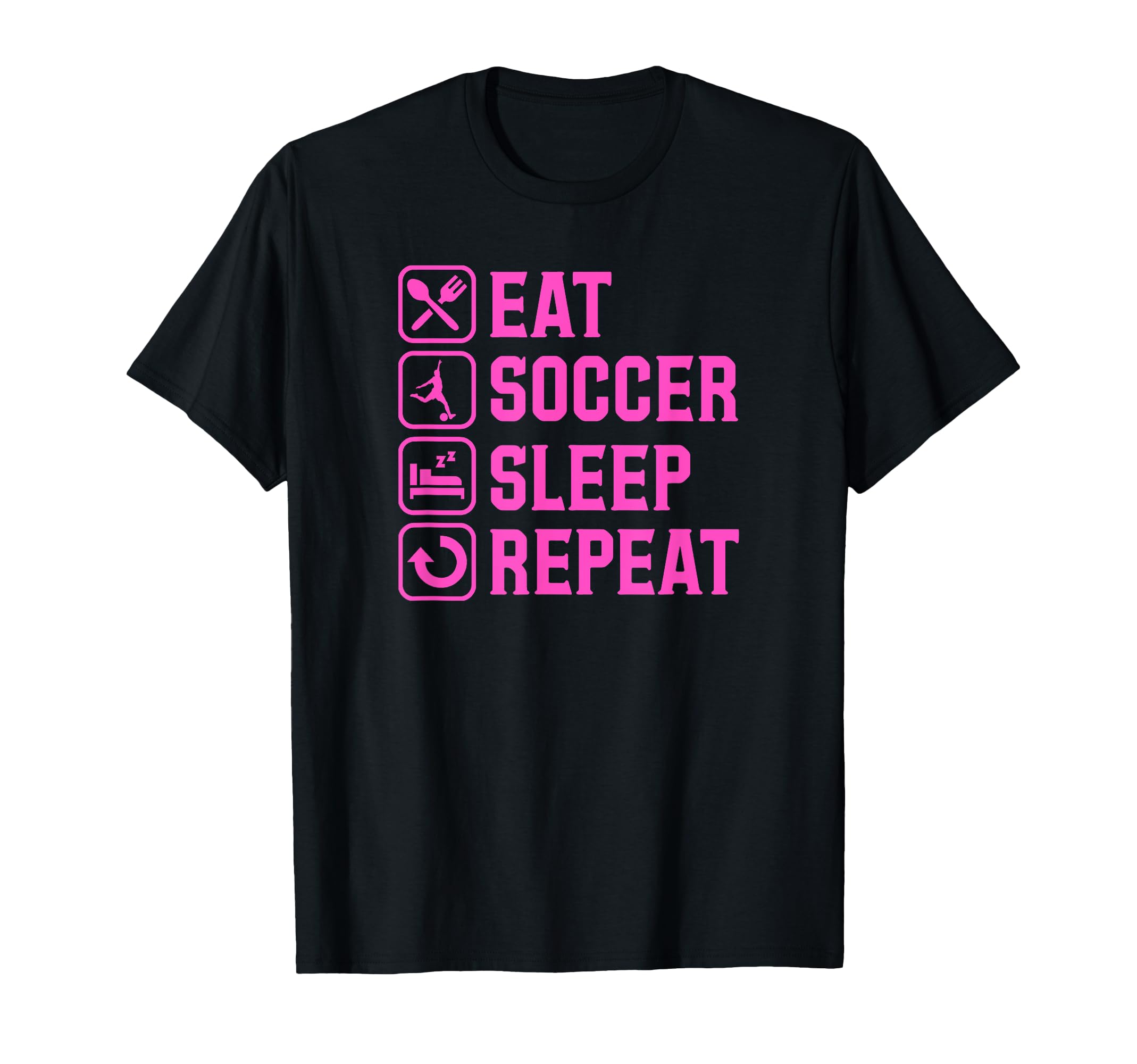 Eat Soccer Sleep Repeat Simple Basic T-Shirt - Unique Graphic for Adults - T-Shirt, Sweatshirt, Hoodie