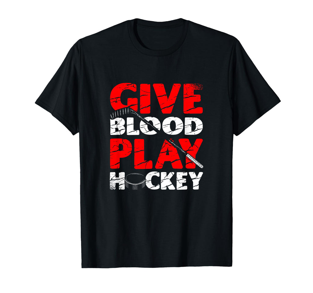 Give Blood Play Hockey Ice Sport T-Shirt - Streetwear Style for Adults - T-Shirt, Sweatshirt, Hoodie
