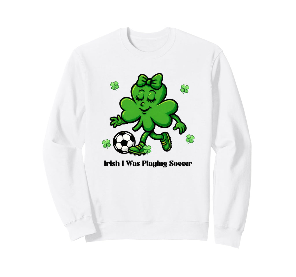 Soccer St Patricks Day Funny Sweatshirt - Novelty Apparel for Adults - T-Shirt, Sweatshirt, Hoodie