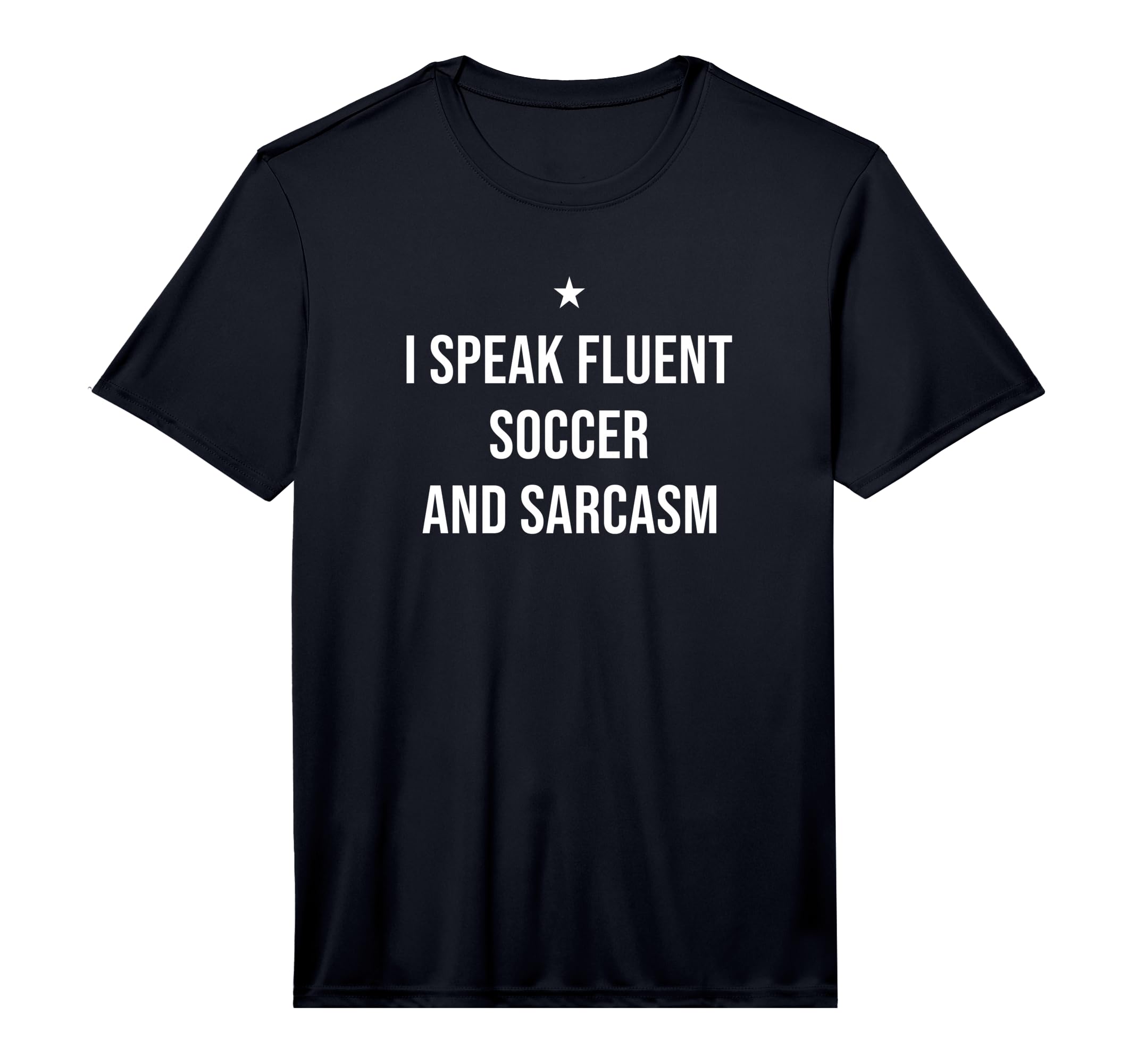 I Speak Fluent Soccer And Sarcasm Funny T-Shirt - Graphic Print for Adults - T-Shirt, Sweatshirt, Hoodie