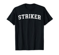 Striker T-Shirt - Casual Everyday Wear Unisex - T-Shirt, Sweatshirt, Hoodie