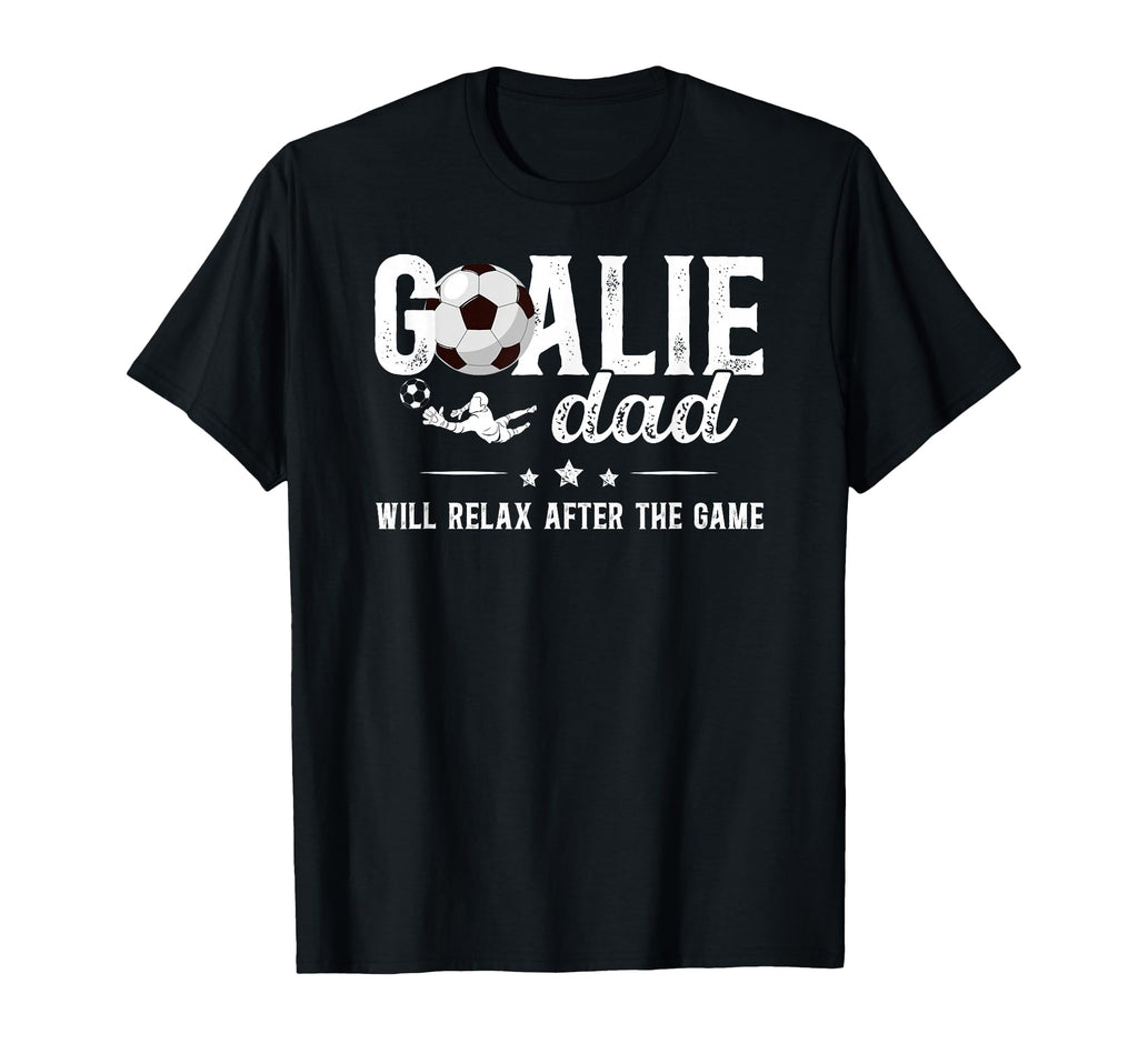 Funny Soccer Goalie Dad Soccer Keeper Dad T-Shirt - Novelty Apparel Unisex - T-Shirt, Sweatshirt, Hoodie