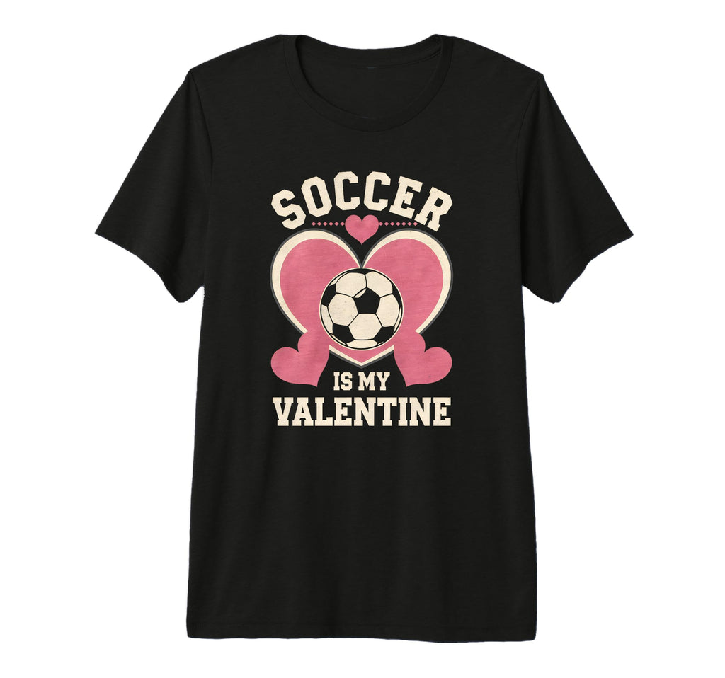 Soccer Is My Valentine Heart Funny T-Shirt - Minimalist Print Unisex - T-Shirt, Sweatshirt, Hoodie