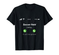 Soccer Field Calling T-Shirt - Graphic Print Unisex - T-Shirt, Sweatshirt, Hoodie