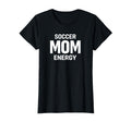 Soccer Mom Energy Proud Team T-Shirt - Streetwear Style for Adults - T-Shirt, Sweatshirt, Hoodie