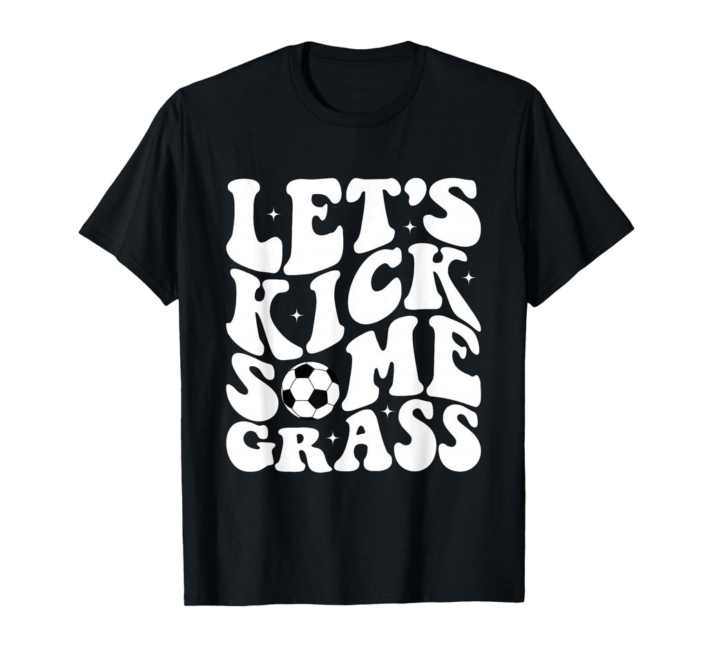 Funny Soccer Mom Fan Lets Kick Some T-Shirt - Streetwear Style for Adults - T-Shirt, Sweatshirt, Hoodie
