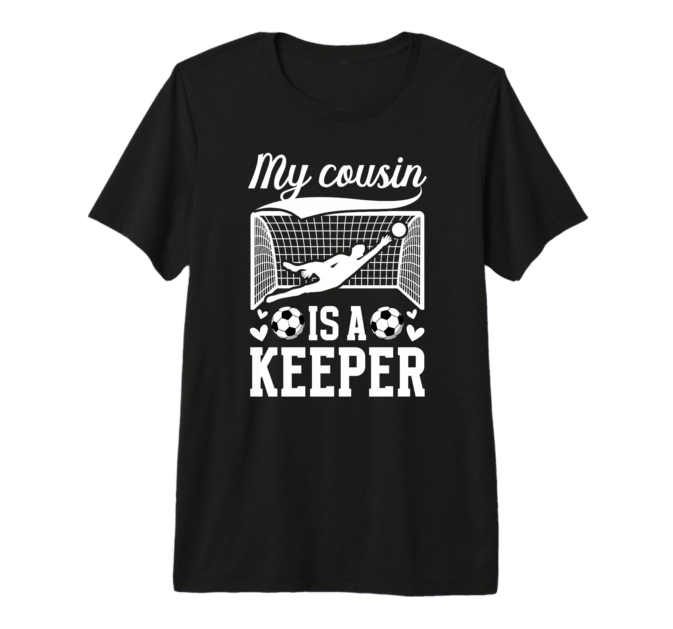 My Cousin Is Soccer Keeper Cousin Soccer T-Shirt - Graphic Print Men Women - T-Shirt, Sweatshirt, Hoodie